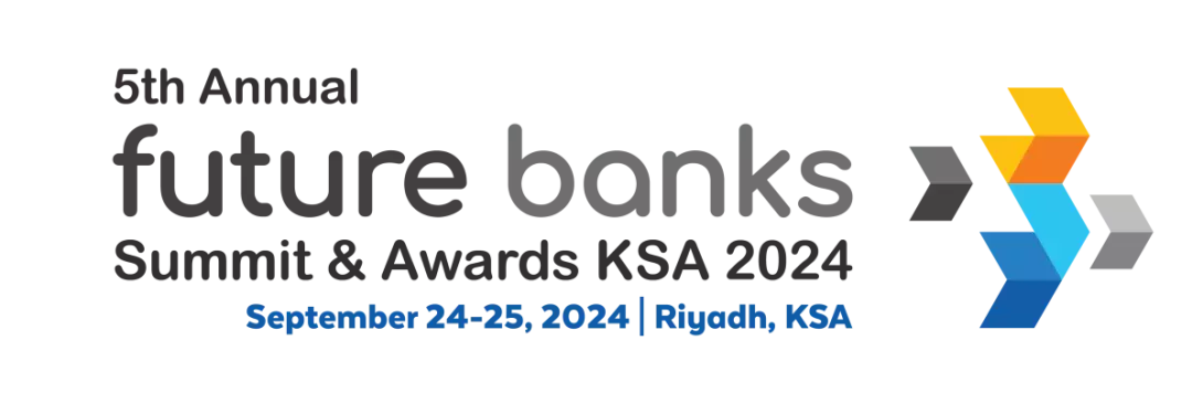 5th Annual Future Banks Summit & Awards KSA