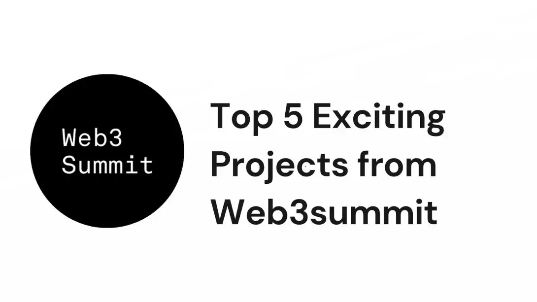 Top 5 Exciting Projects from Web3summit