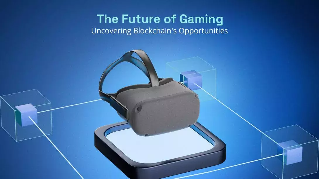 The Future of Gaming: Uncovering Blockchain's Opportunities