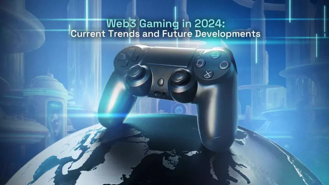 Web3 Gaming in 2024: Current Trends and Future Developments