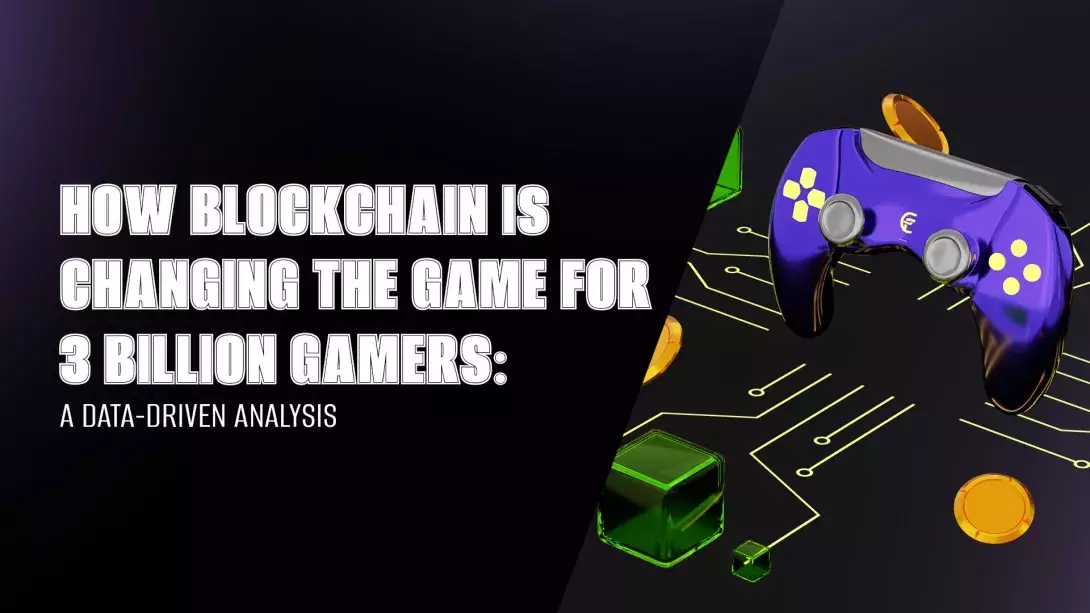 How Blockchain is Changing the Game for 3 Billion Gamers: A Data-Driven Analysis