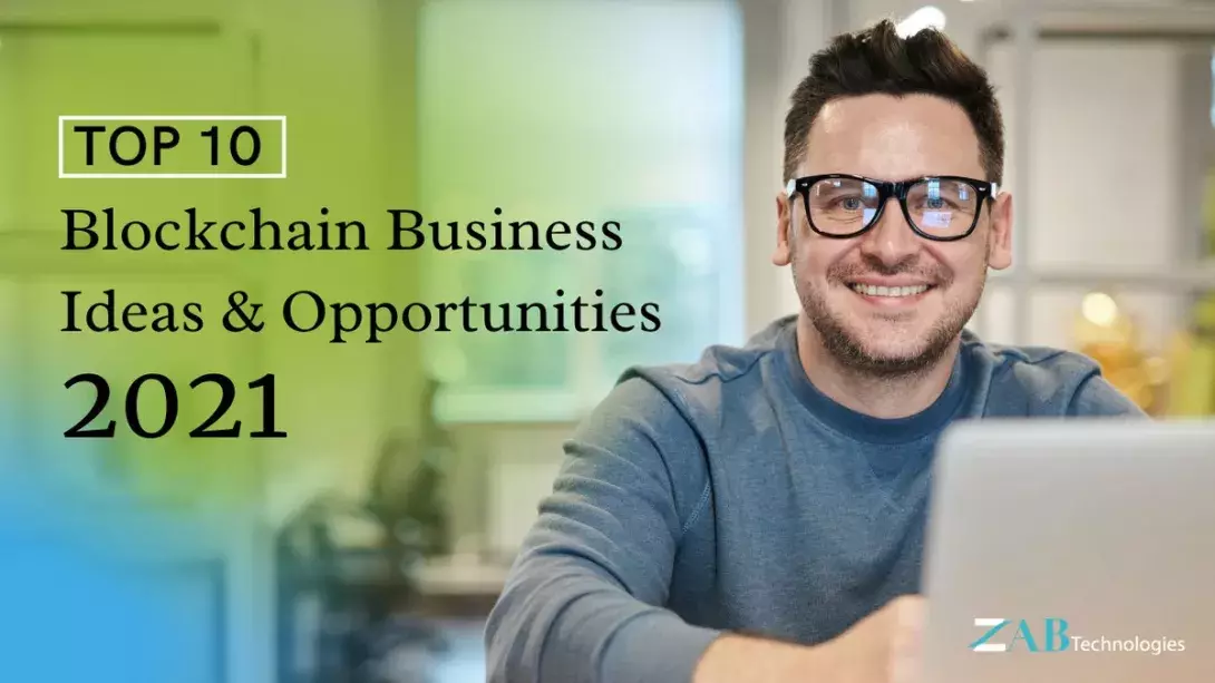 Top 10 Successful Blockchain Business ideas and Opportunities in 2021